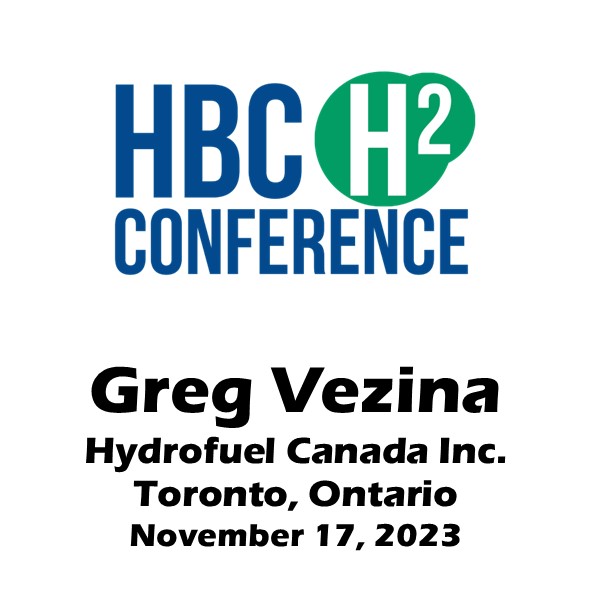 2023 HBC Hydrogen Conference: Greg Vezina, Hydrofuel Canada Presentatio